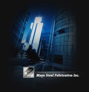 maya steel fabrications inc